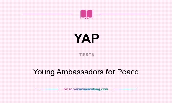 What does YAP mean? It stands for Young Ambassadors for Peace