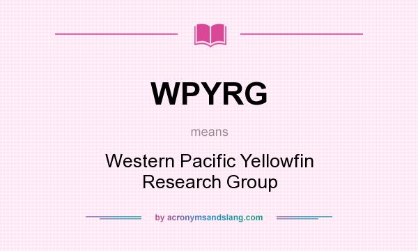 What does WPYRG mean? It stands for Western Pacific Yellowfin Research Group