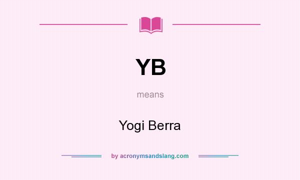 What does YB mean? It stands for Yogi Berra