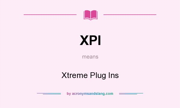 What does XPI mean? It stands for Xtreme Plug Ins