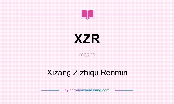 What does XZR mean? It stands for Xizang Zizhiqu Renmin