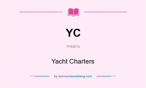 What does YC mean? It stands for Yacht Charters