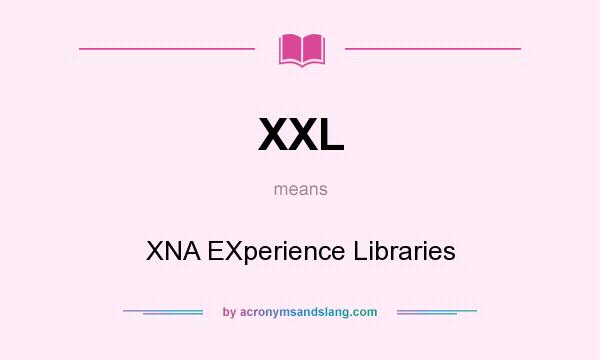 What does XXL mean? It stands for XNA EXperience Libraries