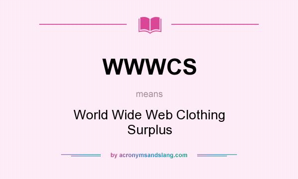 What does WWWCS mean? It stands for World Wide Web Clothing Surplus