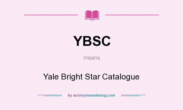 What does YBSC mean? It stands for Yale Bright Star Catalogue