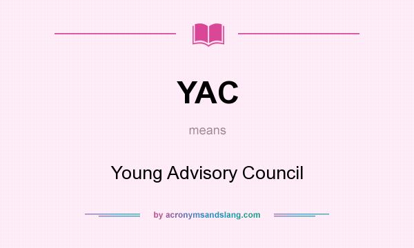 What does YAC mean? It stands for Young Advisory Council