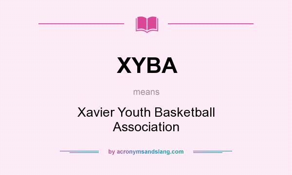What does XYBA mean? It stands for Xavier Youth Basketball Association