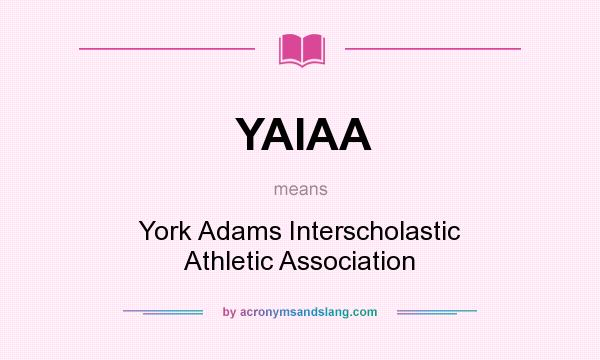 What does YAIAA mean? It stands for York Adams Interscholastic Athletic Association