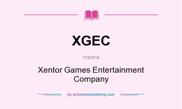 What does XGEC mean? It stands for Xentor Games Entertainment Company