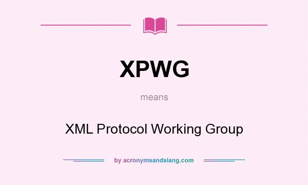 What does XPWG mean? It stands for XML Protocol Working Group