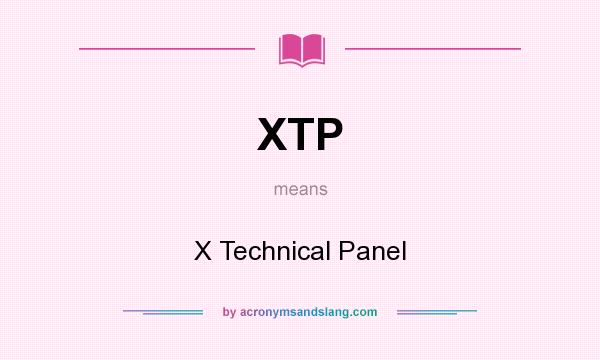 What does XTP mean? It stands for X Technical Panel