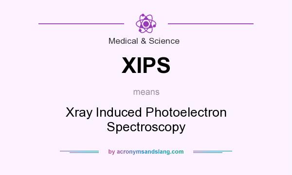 What does XIPS mean? It stands for Xray Induced Photoelectron Spectroscopy