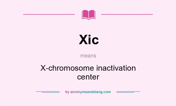 What does Xic mean? It stands for X-chromosome inactivation center