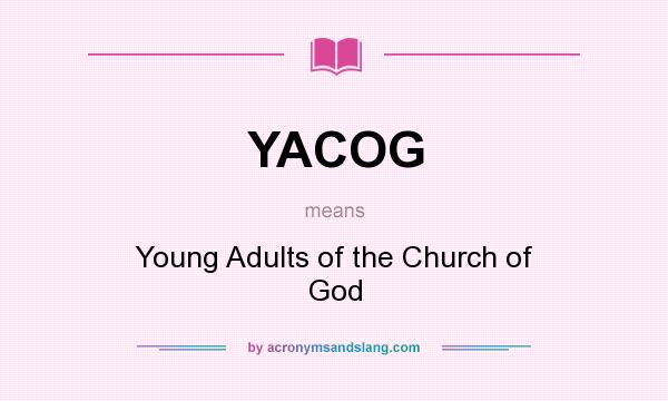 What does YACOG mean? It stands for Young Adults of the Church of God