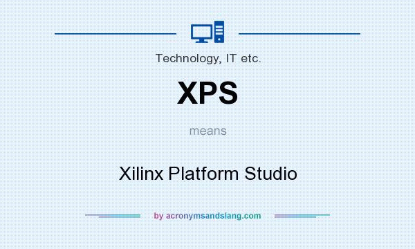 What does XPS mean? It stands for Xilinx Platform Studio
