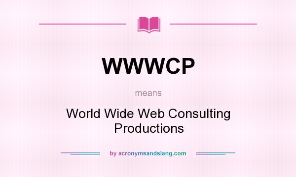 What does WWWCP mean? It stands for World Wide Web Consulting Productions