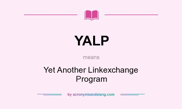 What does YALP mean? It stands for Yet Another Linkexchange Program