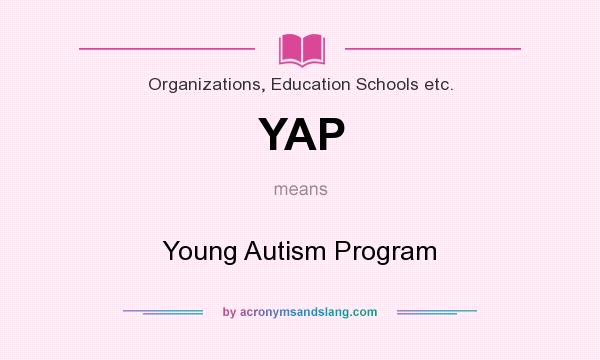 What does YAP mean? It stands for Young Autism Program