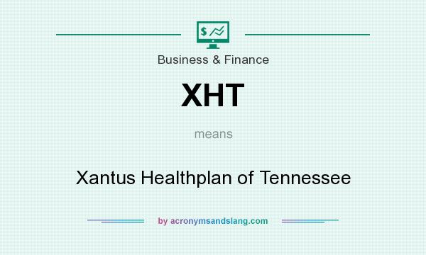What does XHT mean? It stands for Xantus Healthplan of Tennessee