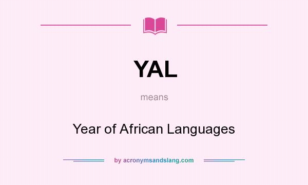 What does YAL mean? It stands for Year of African Languages