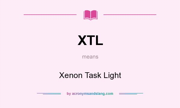 What does XTL mean? It stands for Xenon Task Light