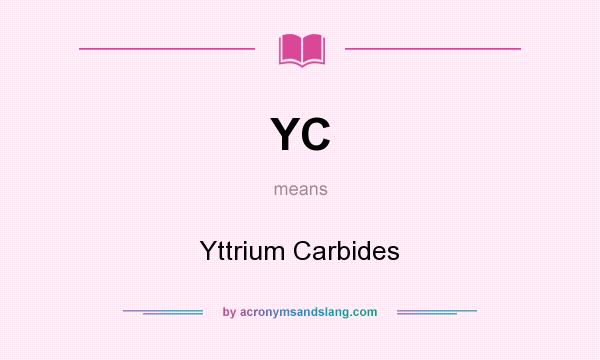 What does YC mean? It stands for Yttrium Carbides