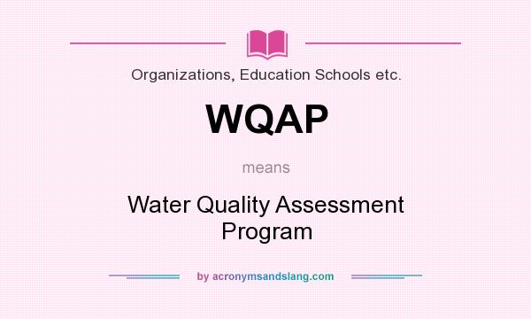 What does WQAP mean? It stands for Water Quality Assessment Program