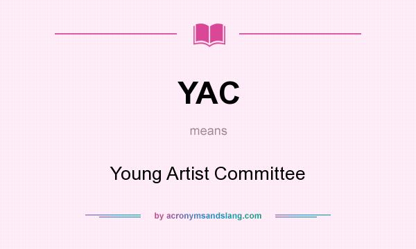 What does YAC mean? It stands for Young Artist Committee