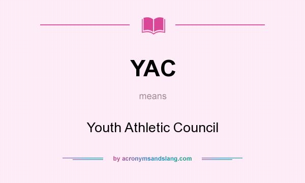 What does YAC mean? It stands for Youth Athletic Council