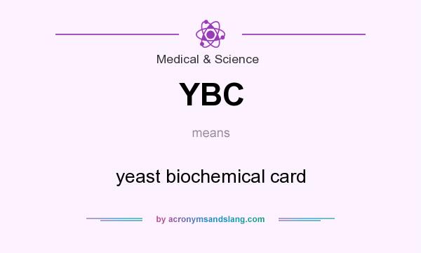 What does YBC mean? It stands for yeast biochemical card