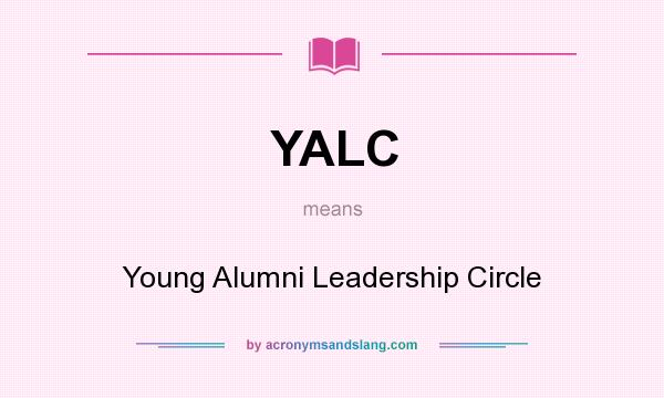 What does YALC mean? It stands for Young Alumni Leadership Circle
