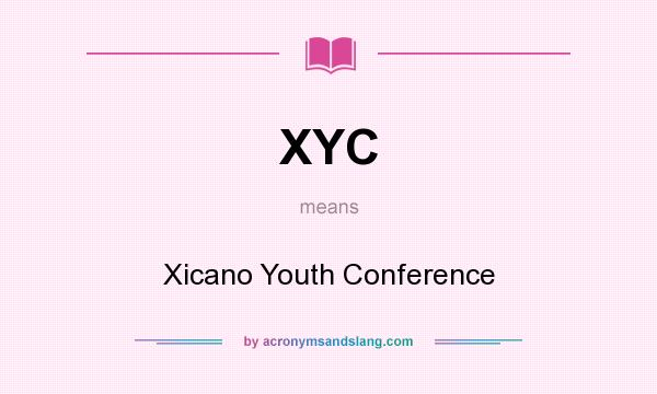 What does XYC mean? It stands for Xicano Youth Conference