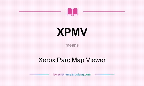 What does XPMV mean? It stands for Xerox Parc Map Viewer
