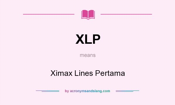 What does XLP mean? It stands for Ximax Lines Pertama