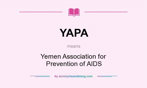 What does YAPA mean? It stands for Yemen Association for Prevention of AIDS