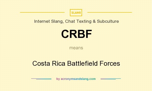 What does CRBF mean? It stands for Costa Rica Battlefield Forces