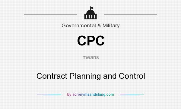 What does CPC mean? It stands for Contract Planning and Control