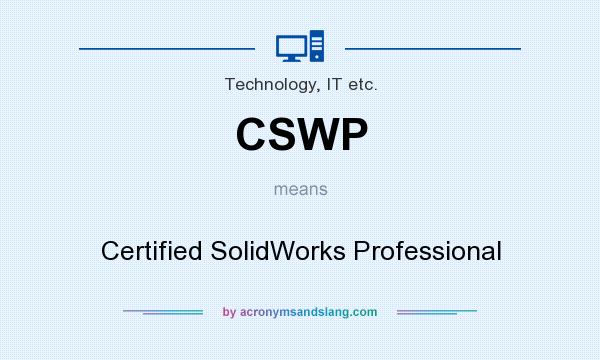 What does CSWP mean? It stands for Certified SolidWorks Professional