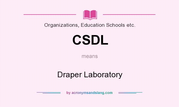 What does CSDL mean? It stands for Draper Laboratory