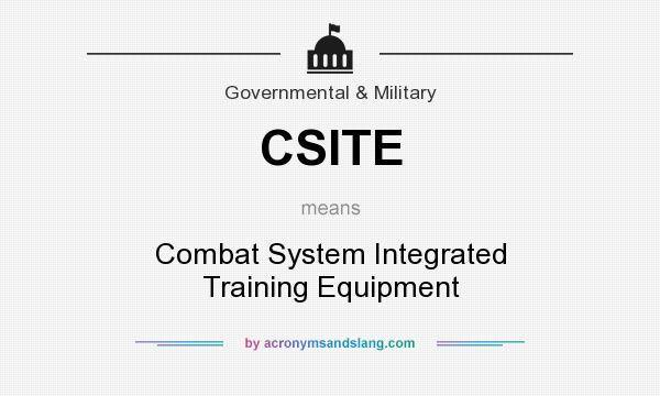 What does CSITE mean? It stands for Combat System Integrated Training Equipment
