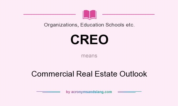 What does CREO mean? It stands for Commercial Real Estate Outlook
