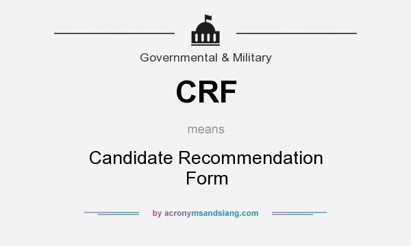 What does CRF mean? It stands for Candidate Recommendation Form