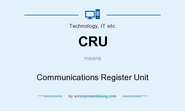 What does CRU mean? It stands for Communications Register Unit