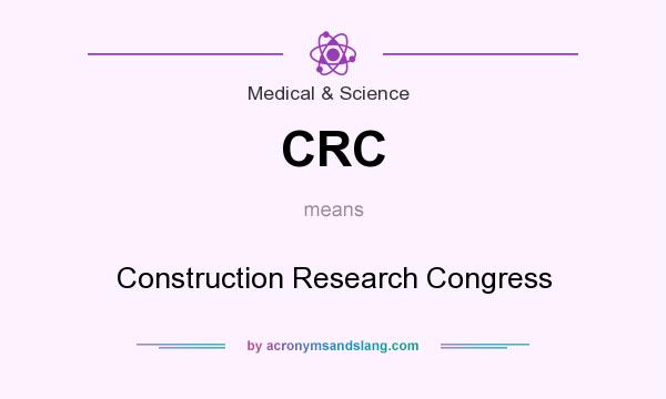 What does CRC mean? It stands for Construction Research Congress