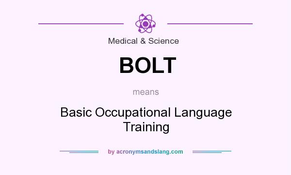 What does BOLT mean? It stands for Basic Occupational Language Training