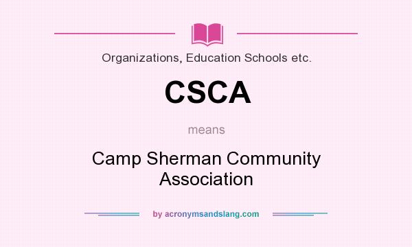 What does CSCA mean? It stands for Camp Sherman Community Association