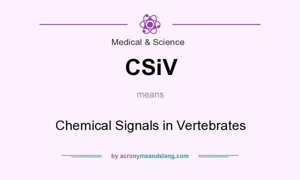 What does CSiV mean? It stands for Chemical Signals in Vertebrates