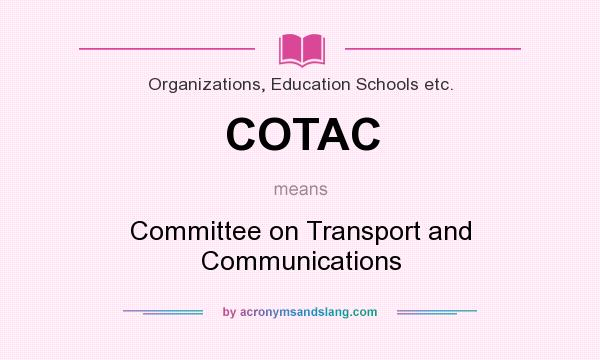 What does COTAC mean? It stands for Committee on Transport and Communications