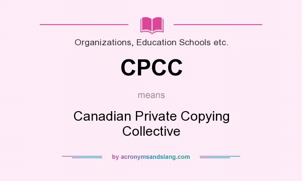 What does CPCC mean? It stands for Canadian Private Copying Collective