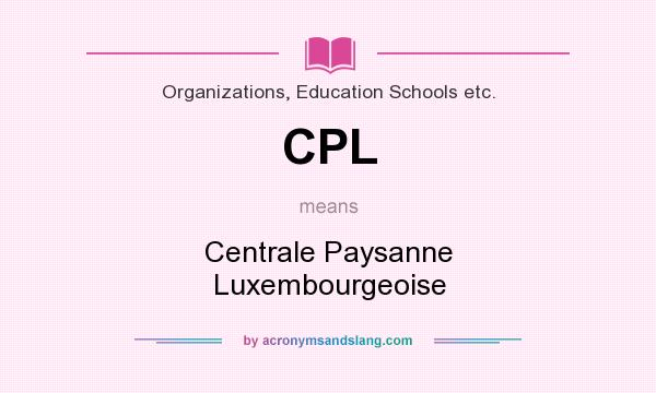What does CPL mean? It stands for Centrale Paysanne Luxembourgeoise